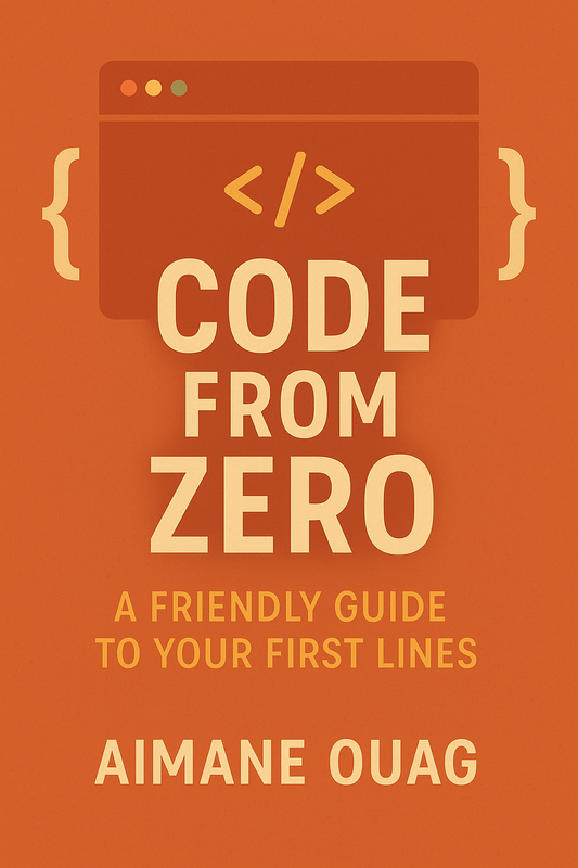Code From Zero: A Friendly Guide to Your First Lines
